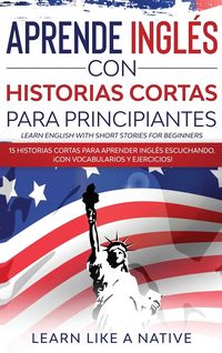 Produktbild: Aprende Ingl&eacute;s con Historias Cortas para Principiantes [Learn English With Short Stories for Beginners]
