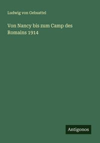 Produktbild: Von Nancy bis zum Camp des Romains 1914