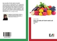 Produktbild: Una raccolta di frutti nativi ed esotici