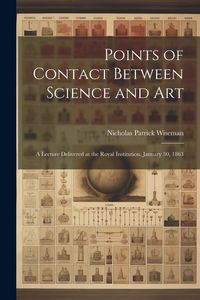 Produktbild: Points of Contact Between Science and Art: A Lecture Delivered at the Royal Institution, January 30, 1863