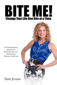 Produktbild: BITE ME! Change Your Life One Bite at a Time