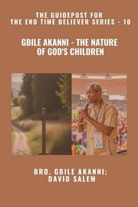 Produktbild: Gbile Akanni - The Nature Of God's Children - The Guidepost For the End Time Believer Series - 10 of 22