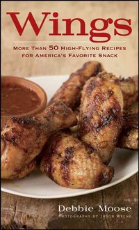 Produktbild: Wings: More Than 50 High-Flying Recipes for America's Favorite Snack