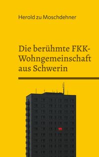 Produktbild: Die ber&uuml;hmte FKK-Wohngemeinschaft aus Schwerin