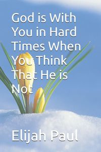 Produktbild: God is With You in Hard Times When You Think That He is Not