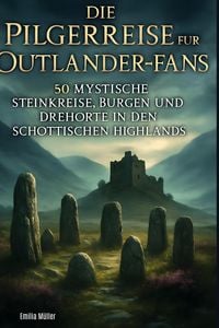 Produktbild: Die Pilgerreise f&uuml;r Outlander-Fans