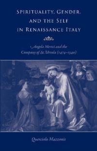 Produktbild: Spirituality, Gender, and the Self in Renaissance Italy: Angela Merici and the Company of St. Ursula (1474-1540)