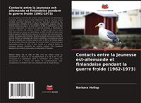 Produktbild: Contacts entre la jeunesse est-allemande et finlandaise pendant la guerre froide (1962-1973)