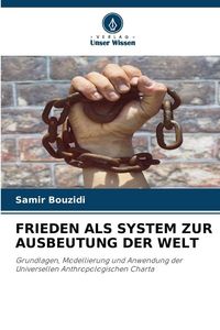 Produktbild: Frieden als System Zur Ausbeutung der Welt