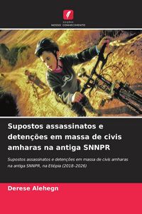 Produktbild: Supostos assassinatos e deten&ccedil;&otilde;es em massa de civis amharas na antiga SNNPR