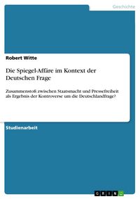 Produktbild: Die Spiegel-Aff&auml;re im Kontext der Deutschen Frage