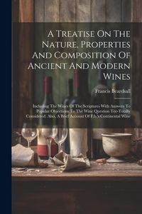 Produktbild: A Treatise On The Nature, Properties And Composition Of Ancient And Modern Wines