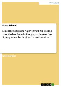 Produktbild: Simulationsbasierte Algorithmen zur L&ouml;sung von Markov-Entscheidungsproblemen. Zur Strategiensuche in einer Intensivstation