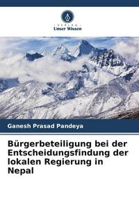 Produktbild: B&uuml;rgerbeteiligung bei der Entscheidungsfindung der lokalen Regierung in Nepal