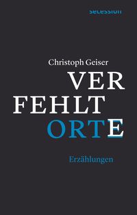 Bild vom Artikel Verfehlte Orte vom Autor Christoph Geiser