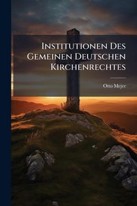 Produktbild: Institutionen Des Gemeinen Deutschen Kirchenrechtes