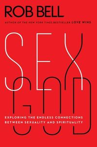 Bild vom Artikel Sex God: Exploring the Endless Connections Between Sexuality and Spirituality vom Autor Rob Bell