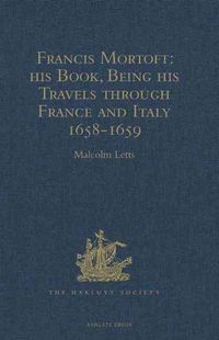 Produktbild: Francis Mortoft: his Book, Being his Travels through France