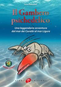 Produktbild: Il gambero psichedelico. Una leggendaria avventura dal Mar dei Caraibi al Mar Ligure