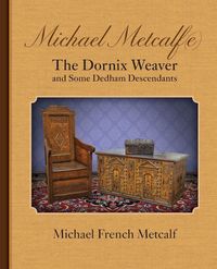 Produktbild: Michael Metcalf(e) the Dornix Weaver and Some Dedham Descendants