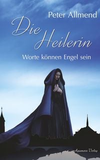 Produktbild: Die Heilerin: Worte k&ouml;nnen Engel sein