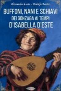 Produktbild: Buffoni, nani e schiavi dei Gonzaga ai tempi d'Isabella d'Este