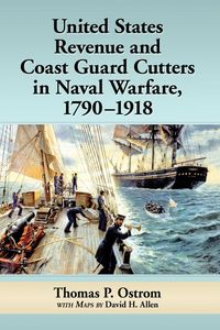 Produktbild: United States Revenue and Coast Guard Cutters in Naval Warfare, 1790-1918