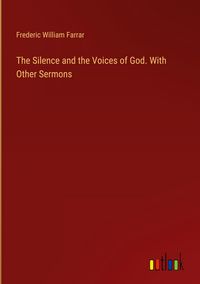 Produktbild: The Silence and the Voices of God. With Other Sermons