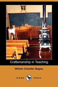 Bild vom Artikel Craftsmanship in Teaching vom Autor William Chandler Bagley