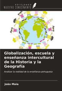 Produktbild: Globalizaci&oacute;n, escuela y ense&ntilde;anza intercultural de la Historia y la Geograf&iacute;a