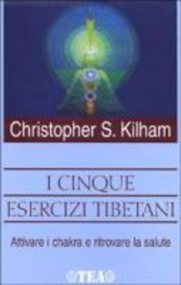 Produktbild: I cinque esercizi tibetani. Attivare i chakra e ritrovare la salute