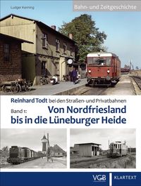 Produktbild: Reinhard Todt bei den Stra&szlig;en- und Privatbahnen - Bahn- und Zeitgeschichte