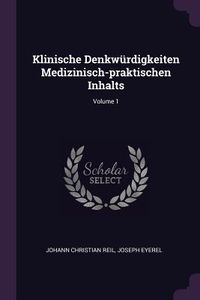 Produktbild: Klinische Denkw&uuml;rdigkeiten Medizinisch-praktischen Inhalts; Volume 1