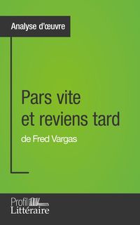 Produktbild: Pars vite et reviens tard de Fred Vargas (Analyse approfondie)