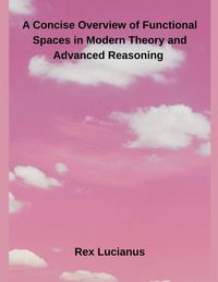 Produktbild: A Concise Overview of Functional Spaces in Modern Theory and Advanced Reasoning
