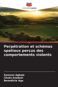 Produktbild: Perp&eacute;tration et sch&eacute;mas spatiaux per&ccedil;us des comportements violents
