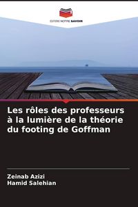 Produktbild: Les r&ocirc;les des professeurs &agrave; la lumi&egrave;re de la th&eacute;orie du footing de Goffman