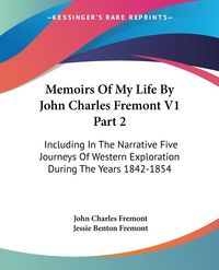 Produktbild: Fremont, J: Memoirs Of My Life By John Charles Fremont V1 Pa