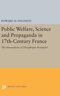 Produktbild: Public Welfare, Science and Propaganda in 17th-Century France
