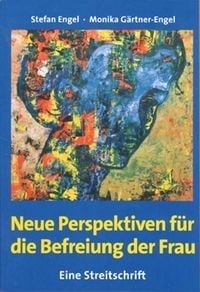 Produktbild: Neue Perspektiven f&uuml;r die Befreiung der Frau - Eine Streitschrift
