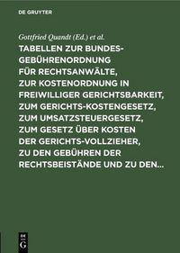Produktbild: Tabellen zur Bundesgeb&uuml;hrenordnung f&uuml;r Rechtsanw&auml;lte, zur Kostenordnung in freiwilliger Gerichtsbarkeit, zum Gerichtskostengesetz, zum Umsatzsteuergesetz, zum Gesetz &uuml;ber Kosten der Gerichtsvollzieher, zu den Geb&uuml;hren der Rechtsbeist&auml;nde und zu den...