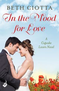 Produktbild: Ciotta, B: In The Mood For Love (Cupcake Lovers Book 4)