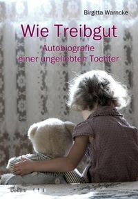 Produktbild: Wie Treibgut - Autobiografie einer ungeliebten Tochter