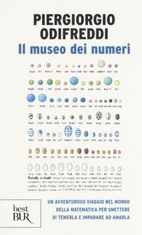 Produktbild: Il museo dei numeri. Un avventuroso viaggio nel mondo della matematica per smettere di temerla e imparare ad amarla