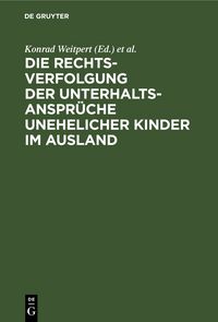 Produktbild: Die Rechtsverfolgung der Unterhaltsanspr&uuml;che unehelicher Kinder im Ausland