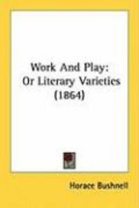 Produktbild: Work and Play: Or Literary Varieties (1864)