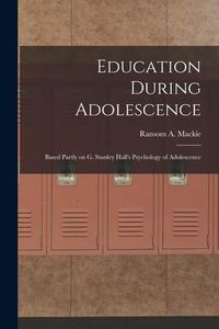 Produktbild: Education During Adolescence: Based Partly on G. Stanley Hall's Psychology of Adolescence