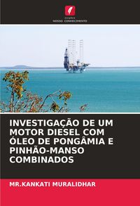 Produktbild: Investiga&ccedil;&atilde;o De Um Motor Diesel Com &Oacute;leo De Pong&acirc;mia E Pinh&atilde;o-Manso Combinados