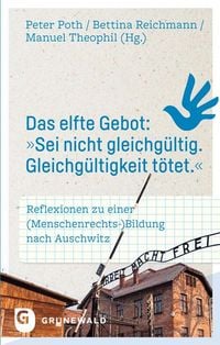 Produktbild: Das elfte Gebot: "Sei nicht gleichg&uuml;ltig. Gleichg&uuml;ltigkeit t&ouml;tet."