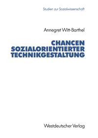Chancen sozialorientierter Technikgestaltung Annegret Witt-Barthel